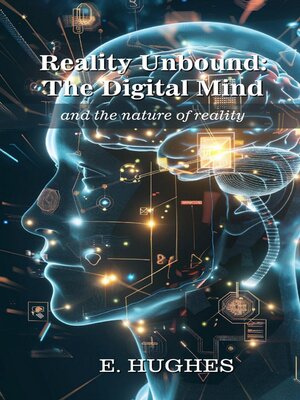cover image of Reality Unbound--The Digital Mind (and the nature of reality)